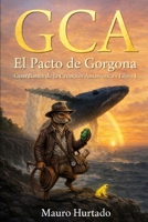 GCA El Pacto de Gorgona: Guardianes de la Creación Amazónica (Spanish Edition) B0GV28DG6F Book Cover
