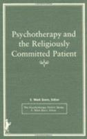 Psychotherapy and the Religiously Committed Patient (Psychotherapy Patient Series,) (Psychotherapy Patient Series,) 0866563946 Book Cover