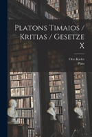 Platons Timaios / Kritias / Gesetze X - Primary Source Edition 101616467X Book Cover