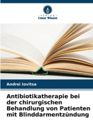 Antibiotikatherapie bei der chirurgischen Behandlung von Patienten mit Blinddarmentzündung 6200041237 Book Cover