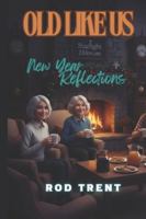 Old Like Us: New Year Reflections B0G12V4JB4 Book Cover