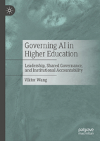 Governing AI in Higher Education: Leadership, Shared Governance, and Institutional Accountability 3032396875 Book Cover