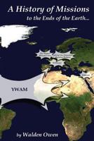 A History of Missions: "to the ends of the Earth..." 1495992349 Book Cover
