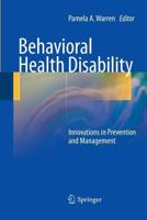 Behavioral Health Disability: Innovations in Prevention and Management 0387098135 Book Cover