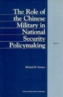 The Role of the Chinese Military in National Security Policymaking--1997, Revised 0833025279 Book Cover