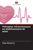 Thérapies intraveineuses en établissement de soins (French Edition) 6202767170 Book Cover