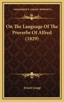 On the Language of the Proverbs of Alfred 1378293339 Book Cover