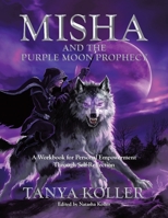Misha and the Purple Moon Prophecy: A Workbook for Personal Empowerment Through Self-Reflection 0228855454 Book Cover