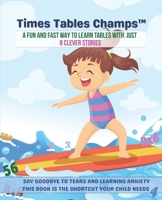 TIMES TABLES CHAMPS: A Fun and Fast Way to Learn Tables with just 8 Clever Stories B0F8NYBZBM Book Cover