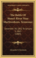 The Battle Of Stone's River Near Murfreesboro, Tennessee: December 30, 1862 To January 3, 1863 1437293263 Book Cover