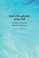 Kant's Metaphysics of the Will: Freedom, Reason, and the Moral Law 1009574744 Book Cover
