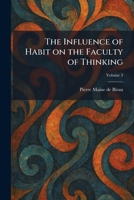 The Influence of Habit on the Faculty of Thinking 1025738292 Book Cover