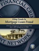 Filing Trends in Mortgage Loan Fraud: A Review of Suspicious Activity Reports Filed July 1, 2007 through June 30, 2008 150282986X Book Cover