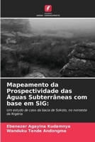 Mapeamento da Prospectividade das Águas Subterrâneas com base em SIG (Portuguese Edition) 6207780566 Book Cover