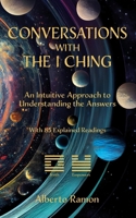 CONVERSATIONS WITH THE I CHING: An Intuitive Approach to Understanding the Answers B0CLDV53Z9 Book Cover
