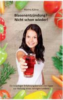 Blasenentzündung? Nicht schon wieder!: Ein knackiger Erfahrungsbericht mit Tipps zur Heilung eines nervigen Leidens 374606273X Book Cover