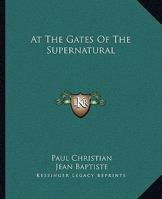 At The Gates Of The Supernatural 1162905468 Book Cover