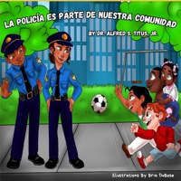 La Policia Es Parte De Nuestra Comunidad (The Police Are Part of Our Community) B0C6P4TYH9 Book Cover