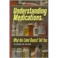 Understanding Medications: What the Label Doesn't Tell You 0841232466 Book Cover