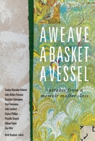 A Weave, a Basquet, a Vessel: outtakes from a memoir master class B0BS8RZGFG Book Cover