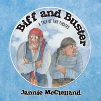 Biff and Buster - A tale of Two Pirates 1483679349 Book Cover