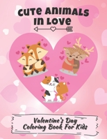 Cute Animals in Love Valentine's Day Coloring Book for Kids: Activity Book for All Ages Girls and Boys Toddlers and Preschool B08TFH256G Book Cover