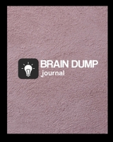 Brain Dump Journal: Clear Your Mind & Head Of Thoughts By Journaling Notebook 1670912256 Book Cover