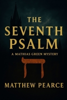 The Seventh Psalm: A Mathias Green Mystery B0G7HFXLHF Book Cover