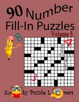 Number Fill-In Puzzles, Volume 5, 90 Puzzles 1976188059 Book Cover