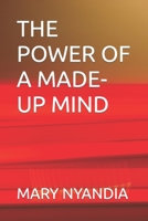 THE POWER OF A MADE-UP MIND B0C9SNK929 Book Cover