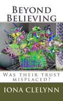 Beyond Believing: Was their trust misplaced? 1517714397 Book Cover