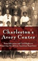 Charleston's Avery Center: From Education and Civil Rights to Preserving the African American Experience 1596290684 Book Cover