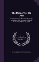 The Memory of the Just: A Sermon, Preached in First Church On the Sunday After the Death of Joseph P. Bradlee, 25 February, 1838 1359328009 Book Cover