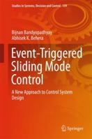 Event-Triggered Sliding Mode Control: A New Approach to Control System Design 3319742183 Book Cover