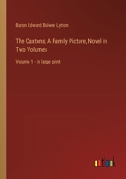 The Caxtons; A Family Picture, Novel in Two Volumes: Volume 1 - in large print 3368367609 Book Cover