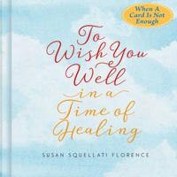 To Wish You Well---In a Time of Healing 0884866599 Book Cover