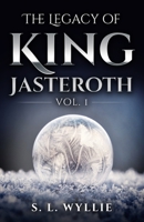 The Legacy of King Jasteroth Vol. 1 B08KBTQ4Q7 Book Cover