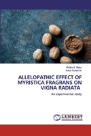 Allelopathic Effect of Myristica Fragrans on Vigna Radiata 6200455643 Book Cover