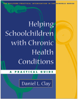 Helping Schoolchildren with Chronic Health Conditions: A Practical Guide (Practical Intervention In The Schools) 1593850433 Book Cover