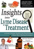 Insights Into Lyme Disease Treatment: 13 Lyme-Literate Health Care Practitioners Share Their Healing Strategies 0982513801 Book Cover