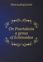 On Pourtalesia a Genus of Echinoidea 5518710704 Book Cover