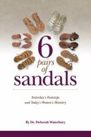 6 Pairs of Sandals: Yesterday's Footsteps and Today's Women's Ministry 0998920800 Book Cover