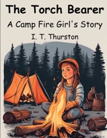 The Torch Bearer: A Camp Fire Girl's Story B0CJX3MPCL Book Cover