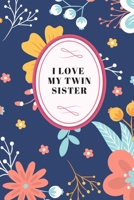 I love my twin sister: journal notebook blank 1674287542 Book Cover