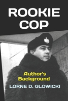 Rookie Cop: Author's Background 1777469023 Book Cover