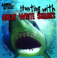 Hunting with Great White Sharks 1433970759 Book Cover