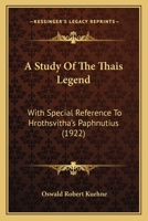 A Study of the Thaïs Legend With Special Reference to Hrothsvitha's paphnutius 1165896435 Book Cover