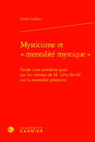 Mysticisme Et Mentalite Mystique: Etude D'un Probleme Pose Par Les Travaux De M. Levy-bruhl Sur La Mentalite Primitive (Etudes D'histoire Et De Philosophie Religieuses, 36) 2406162656 Book Cover