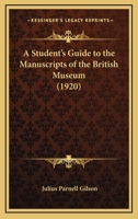 A Student's Guide To The Manuscripts Of The British Museum 1113386193 Book Cover