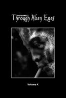 Through Alien Eyes Volume X B09M77HZLK Book Cover